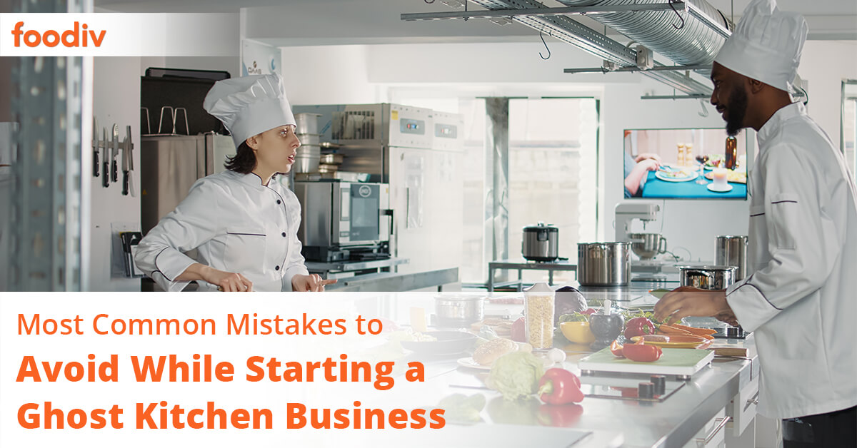 Most Common Mistakes to Avoid While Starting a Ghost Kitchen Business