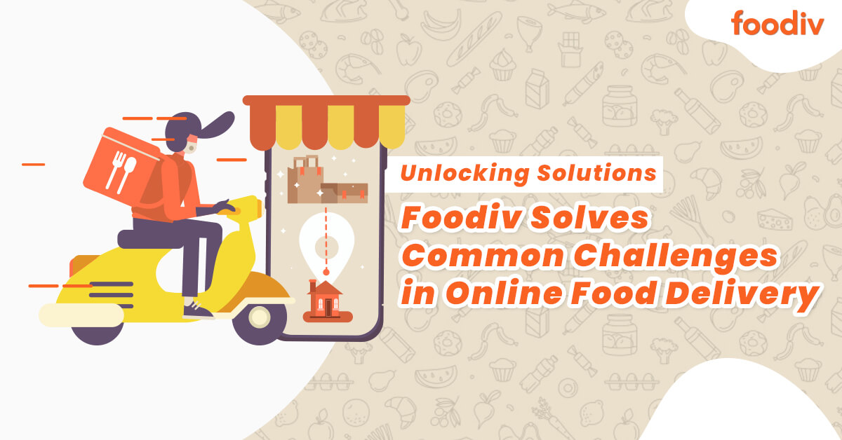 Unlocking Solutions Foodiv Solves Common Challenges in Online Food Delivery